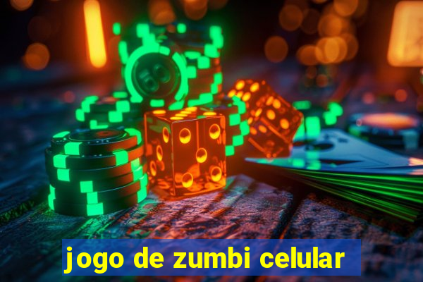 jogo de zumbi celular